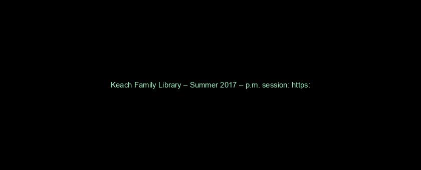 Keach Family Library – Summer 2017 – p.m. session: https://t.co/zS9ZPnAeSs via @YouTube